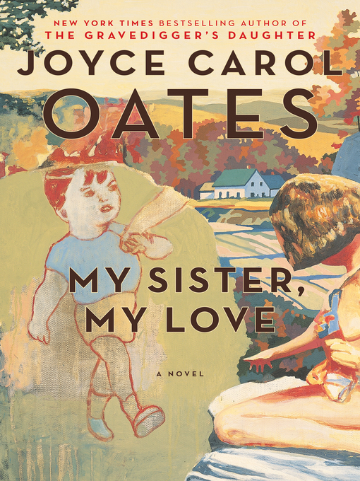 Title details for My Sister, My Love by Joyce Carol Oates - Available